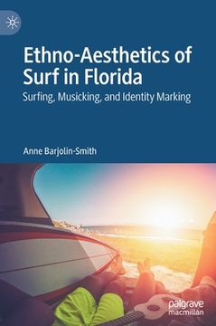 portada Ethno-Aesthetics of Surf in Florida: Surfing, Musicking, and Identity Marking