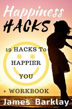 portada Happiness Hacks: 19 Hacks to Happier You (en Inglés)