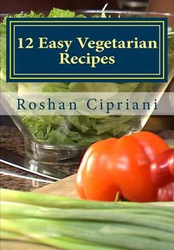 portada 12 Easy Vegetarian Recipes: Healthy And Budget Friendly Meals (en Inglés)