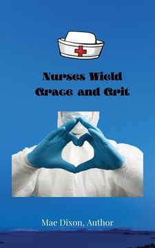 portada Nurses Wield Grace and Grit (en Inglés)