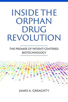 portada Inside the Orphan Drug Revolution: The Promise of Patient-Centered Biotechnology (en Inglés)