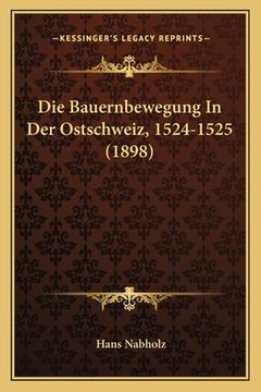 portada Die Bauernbewegung In Der Ostschweiz, 1524-1525 (1898) (in German)