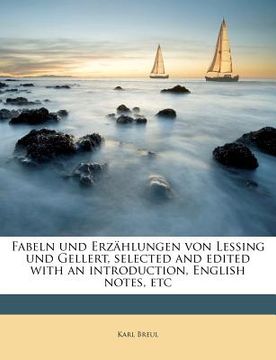 portada Fabeln Und Erzahlungen Von Lessing Und Gellert, Selected and Edited with an Introduction, English Notes, Etc (en Alemán)