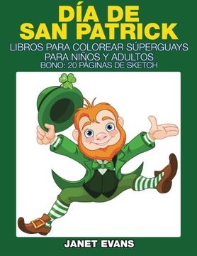 portada Dia de san Patrick: Libros Para Colorear Superguays Para Ninos y Adultos (Bono: 20 Paginas de Sketch) (in Spanish)