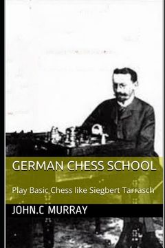 portada German Chess School: Play Basic Chess like Siegbert Tarrasch (en Inglés)