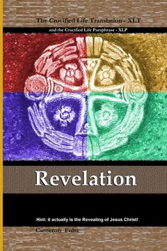 portada Revelation: the Crucified Life Translation: This is the Book of Revelation, Unveiling, Disclosure, Apocalypse sourcing from Jesus,