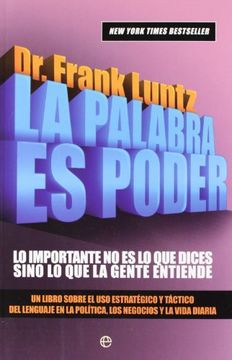portada La Palabra es Poder: Lo Importante no es lo que Dices Sino lo que la Gente Entiende