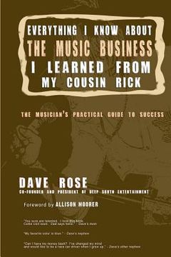 portada everything i know about the music business i learned from my cousin rick (en Inglés)