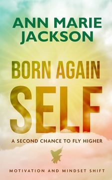 portada Born Again Self: A Second Chance To Fly Higher (en Inglés)