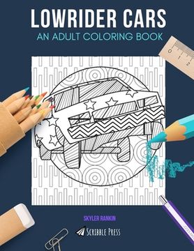 portada Lowrider Cars: AN ADULT COLORING BOOK: A Lowrider Cars Coloring Book For Adults (en Inglés)