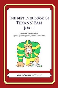 portada The Best Ever Book of Texans' Fan Jokes: Lots and Lots of Jokes Specially Repurposed for You-Know-Who (en Inglés)