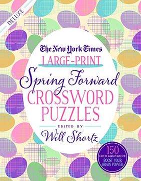 portada The new York Times Large-Print Spring Forward Crossword Puzzles: 150 Easy to Hard Puzzles to Boost Your Brainpower (en Inglés)