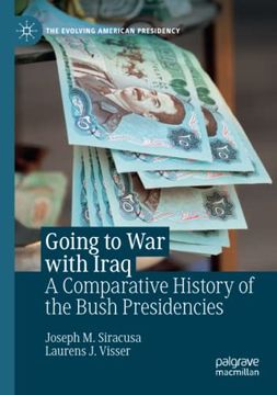 portada Going to war With Iraq: A Comparative History of the Bush Presidencies (The Evolving American Presidency) 