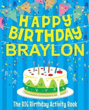 portada Happy Birthday Braylon - The Big Birthday Activity Book: Personalized Children's Activity Book (en Inglés)