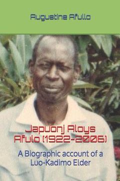 portada Japuonj Aloys Afulo (1922-2006)- Part I: A Biographic Account of a Luo-Kadimo Elder (en Inglés)