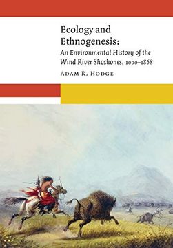 portada Ecology and Ethnogenesis: An Environmental History of the Wind River Shoshones, 1000-1868 (New Visions in Native American and Indigenous Studies) (en Inglés)