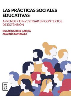 portada Las Practicas Sociales Educativas - Aprender e Investigar en Contextos de Extension
