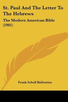 portada st. paul and the letter to the hebrews: the modern american bible (1901) (in English)