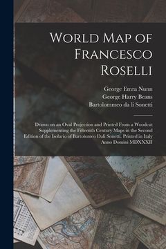 portada World Map of Francesco Roselli: Drawn on an Oval Projection and Printed From a Woodcut Supplementing the Fifteenth Century Maps in the Second Edition (en Inglés)
