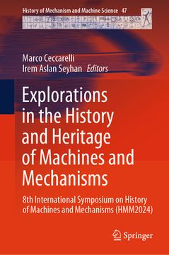portada Explorations in the History and Heritage of Machines and Mechanisms: 8th International Symposium on History of Machines and Mechanisms (Hmm2024) (en Inglés)