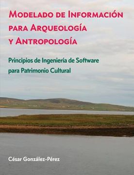 portada Modelado De Información Para Arqueología Y Antropología: Principios De Ingeniería De Software Para Patrimonio Cultural (spanish Edition)