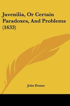 portada juvenilia, or certain paradoxes, and problems (1633) (en Inglés)