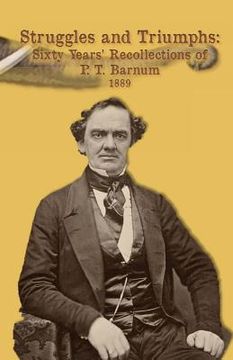 portada Struggles and Triumphs -- Sixty Years' Recollections of P. T. Barnum: Including his Golden Rules for Money-Making (en Inglés)