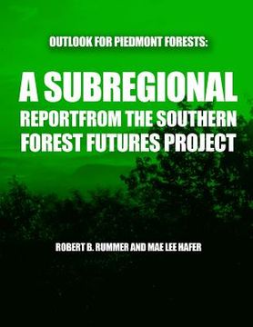 portada Outlook for Piedmont Forests: A Subregional Report from the Southern Forest Futures Project (en Inglés)