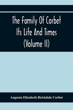 portada The Family Of Corbet; Its Life And Times (Volume II) (en Inglés)