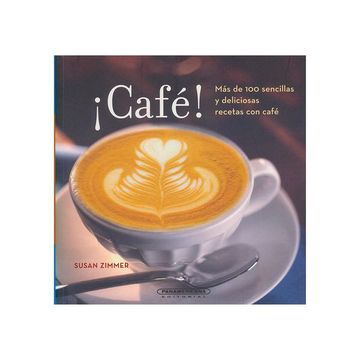 Libro Cafe/ Coffee,Mas de 100 Sencillas y Deliciosas Recetas con Cafe/ More  Than 100 Simple and Delicious Recipes for c, Susan Simmer, ISBN  9789583027727. Comprar en Buscalibre