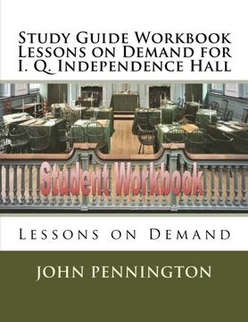 portada Study Guide Workbook Lessons on Demand for I. Q. Independence Hall: Lessons on Demand