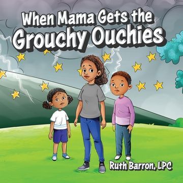 portada When Mama Gets the Grouchy Ouchies (in English)