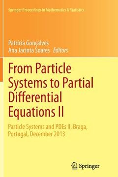 portada From Particle Systems to Partial Differential Equations II: Particle Systems and Pdes II, Braga, Portugal, December 2013 (in English)