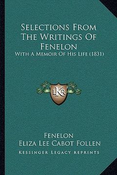 portada selections from the writings of fenelon: with a memoir of his life (1831) (en Inglés)