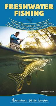 portada Freshwater Fishing: Fishing Techniques, Baits and Tackle Explained, and Game Fish Tips (Adventure Skills Guides) (en Inglés)