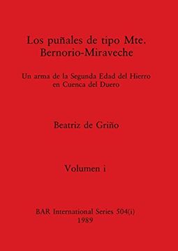 portada Los Puñales de Tipo Mte. Bernorio-Miraveche, Volumen i: Un Arma de la Segunda Edad del Hierro en Cuenca del Duero