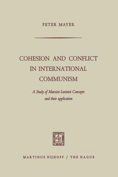 portada Cohesion and Conflict in International Communism: A Study of Marxist-Leninist Concepts and Their Application (en Inglés)