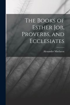 portada The Books of Esther Job, Proverbs, and Ecclesiates (in English)