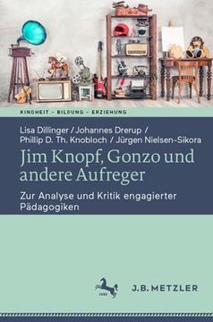 portada Jim Knopf, Gonzo Und Andere Aufreger: Zur Analyse Und Kritik Engagierter Pädagogiken (in German)