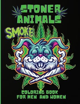 portada Stoner Animals Coloring Book: Adorable Stoner Animals Coloring Book, Hilarious Weed Smoking Animals with Funny Pot Quotes, Stress Relief, Gift for M