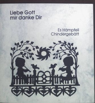 portada Liebe Gott mir Danke dir: Es Hämpfeli Chindergebätt. (in German)