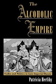 portada The Alcoholic Empire: Vodka & Politics in Late Imperial Russia (in English)
