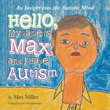 portada Hello, My Name Is Max and I Have Autism: An Insight into the Autistic Mind (in English)