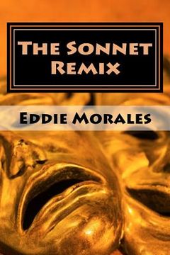 portada The Sonnet Remix: Creating your own sonnets (en Inglés)