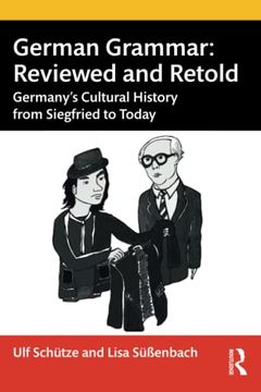 portada German Grammar: Reviewed and Retold: Reviewed and Retold: Germany'S Cultural History From Siegfried to Today (en Inglés)