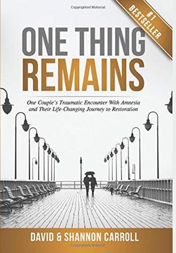 portada One Thing Remains: One Couple'S Traumatic Encounter With Amnesia and Their Life-Changing Journey to Restoration 