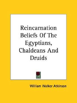 portada reincarnation beliefs of the egyptians, chaldeans and druids (en Inglés)