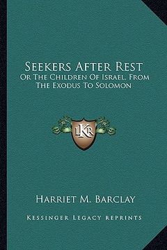portada seekers after rest: or the children of israel, from the exodus to solomon