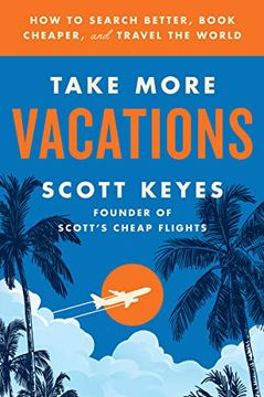 portada Take More Vacations: How to Search Better, Book Cheaper, and Travel the World (in English)
