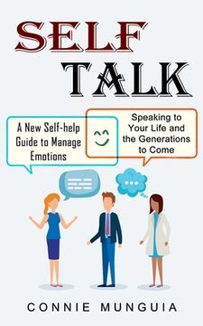 portada Self Talk: A New Self-help Guide to Manage Emotions (Speaking to Your Life and the Generations to Come) (en Inglés)